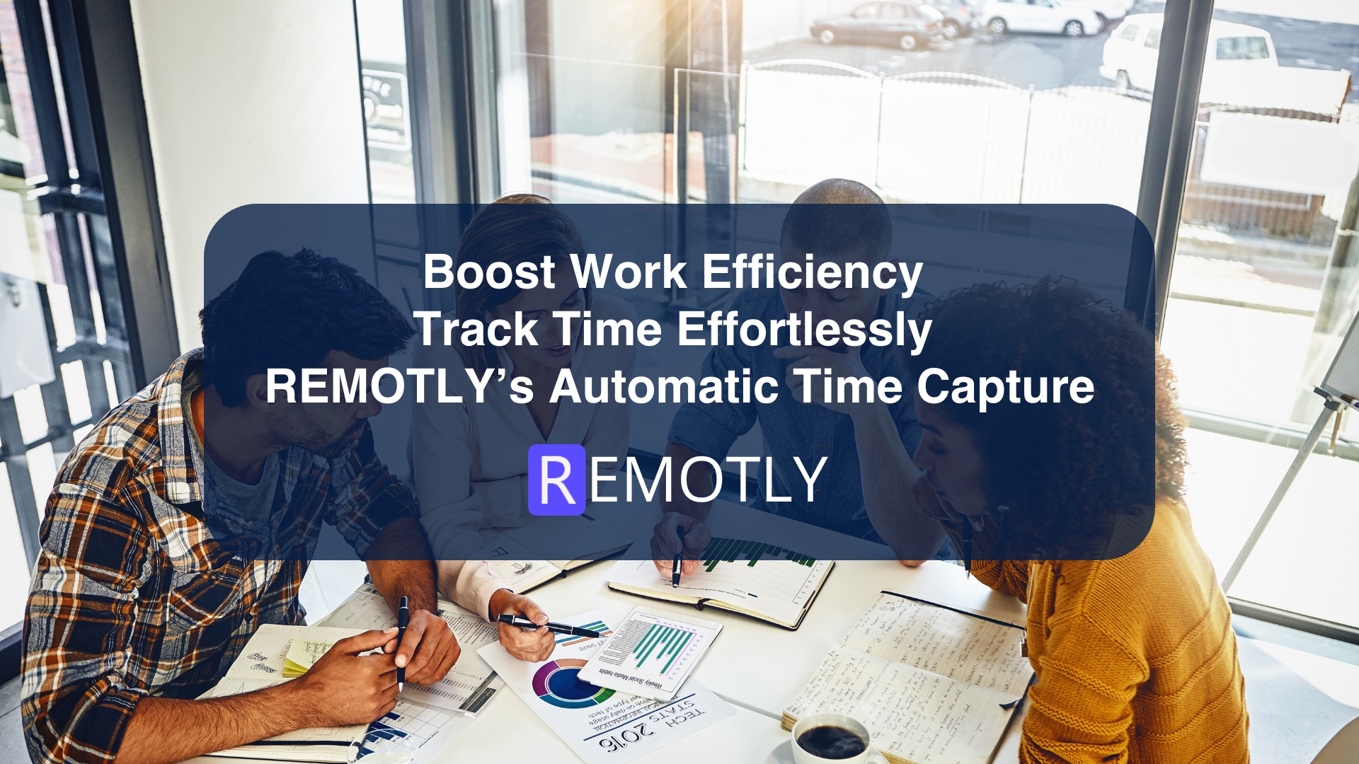 Boost Work Efficiency Track Time Effortlessly with REMOTLY’s Automatic Time Capture IMG