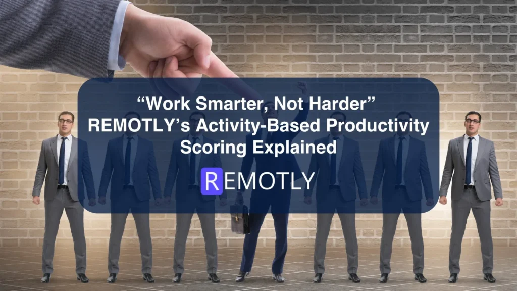 Work Smarter Not Harder REMOTLYs Activity Based Productivity Scoring Explained IMG