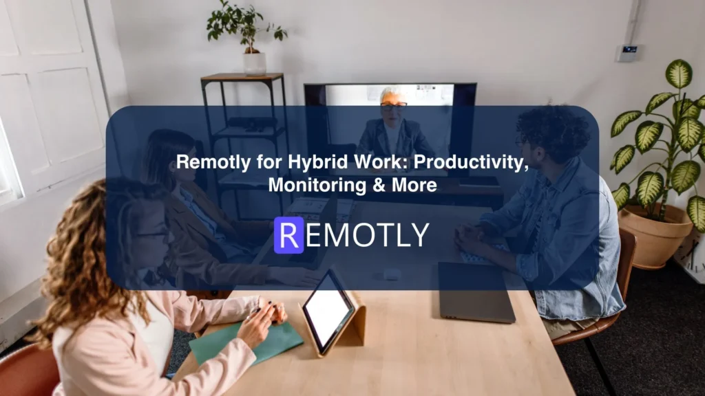 Remotly for Hybrid Work Productivity Monitoring More