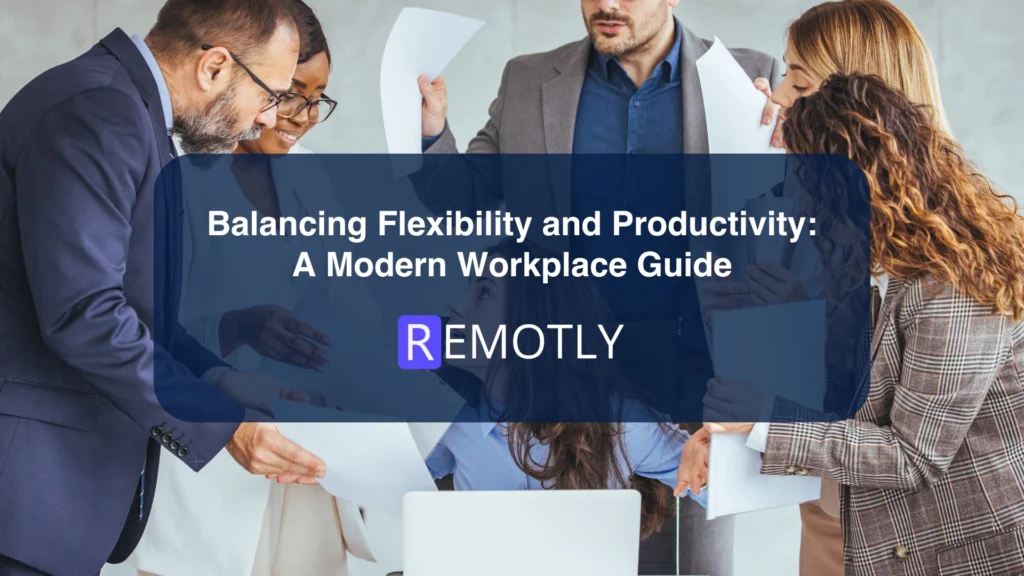 Balancing Flexibility and Productivity A Modern Workplace Guide