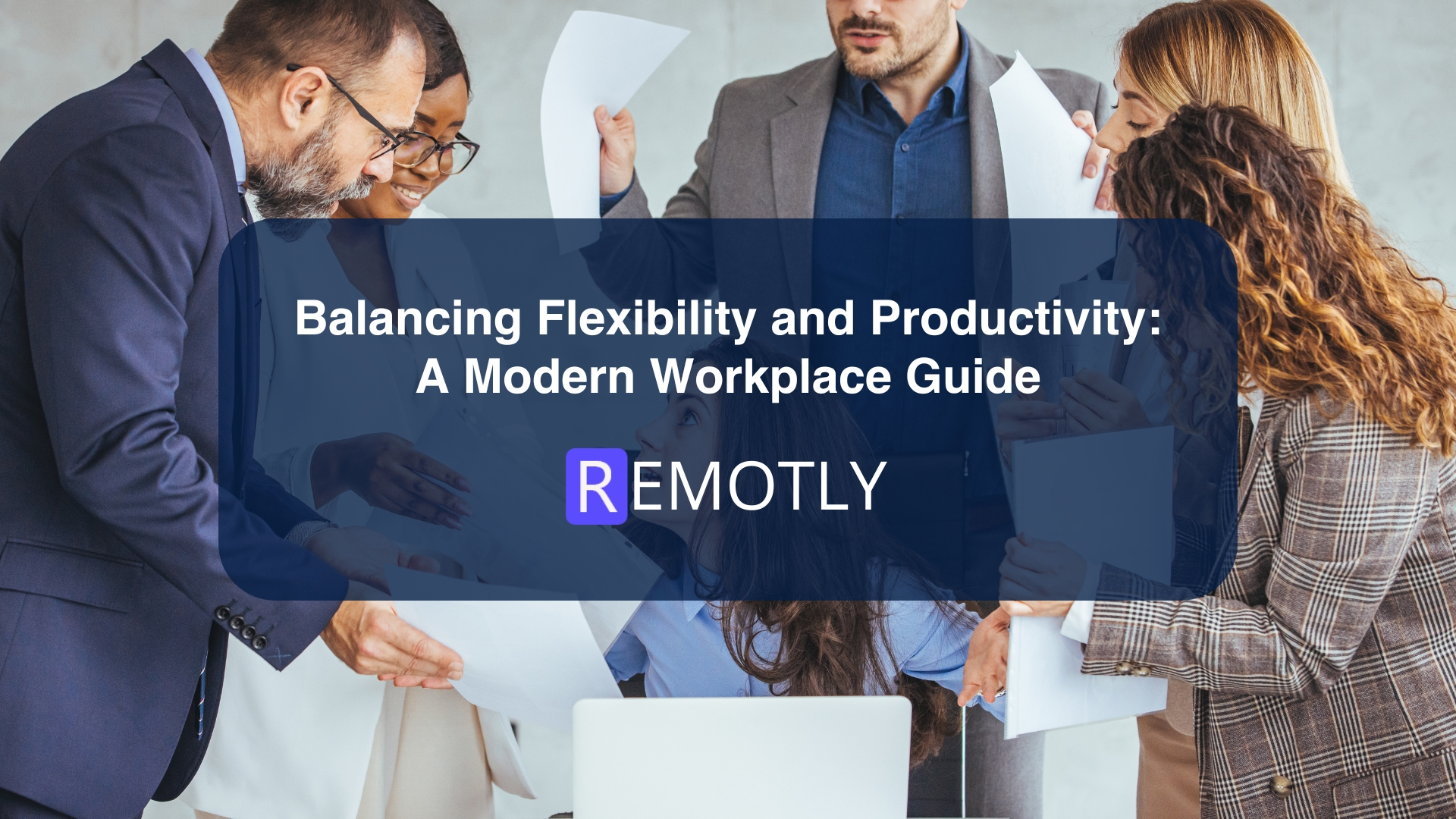 Balancing Flexibility and Productivity A Modern Workplace Guide
