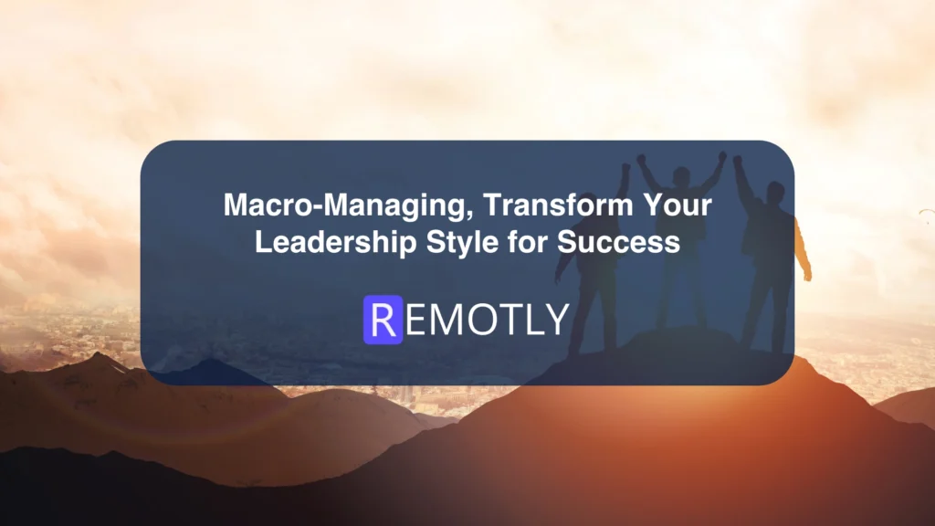 Macro Managing, Transform Your Leadership Style for Success