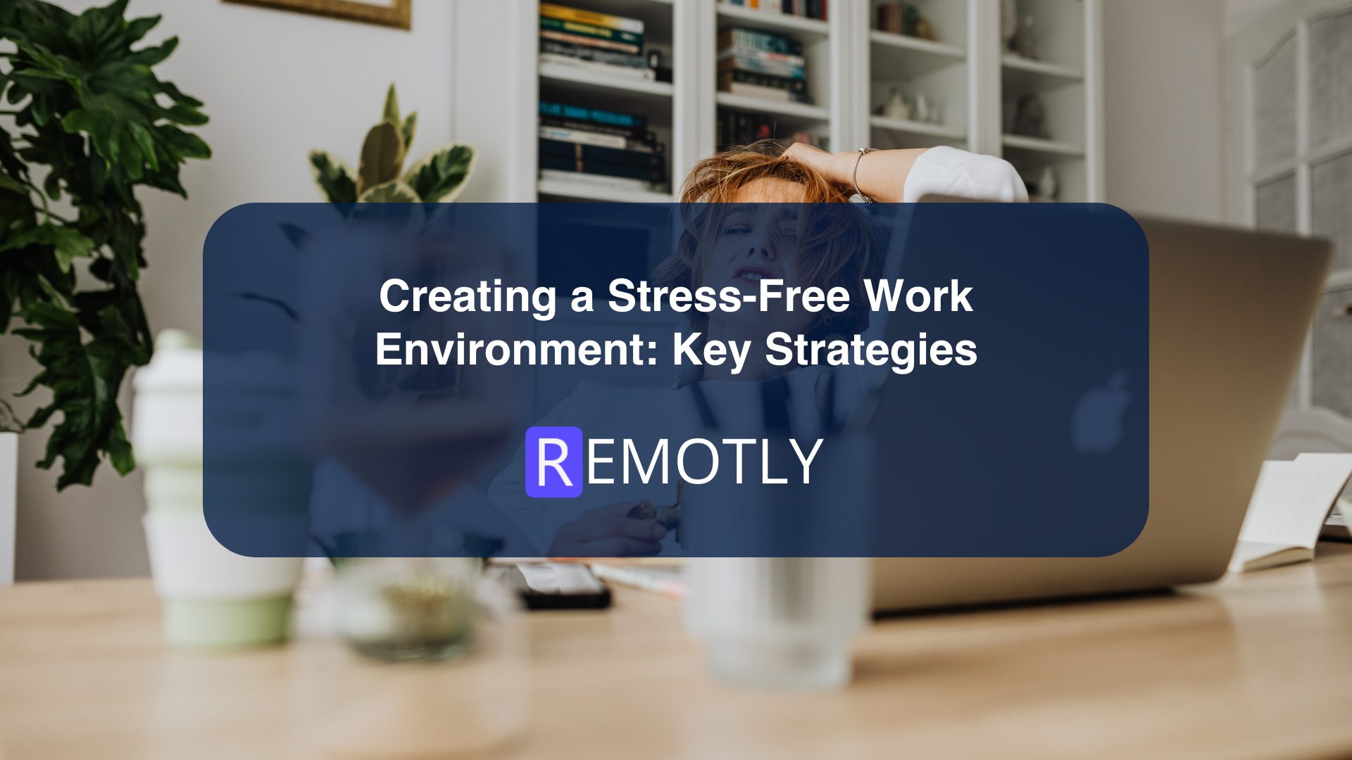 Creating a Stress Free Work Environment Key StrategiesCreating a Stress Free Work Environment Key Strategies