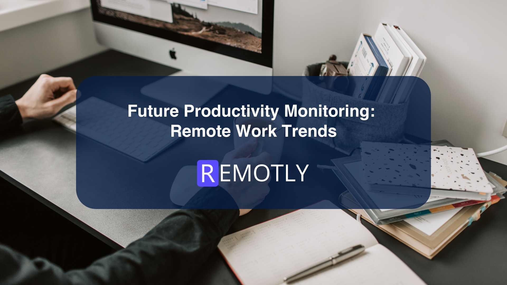 Future Productivity Monitoring Remote Work Trends