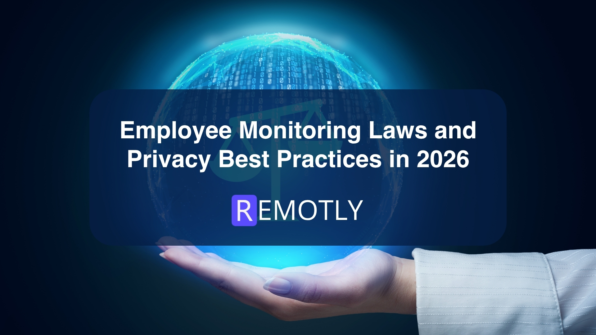 Employee Monitoring Laws and Privacy Best Practices in 2026