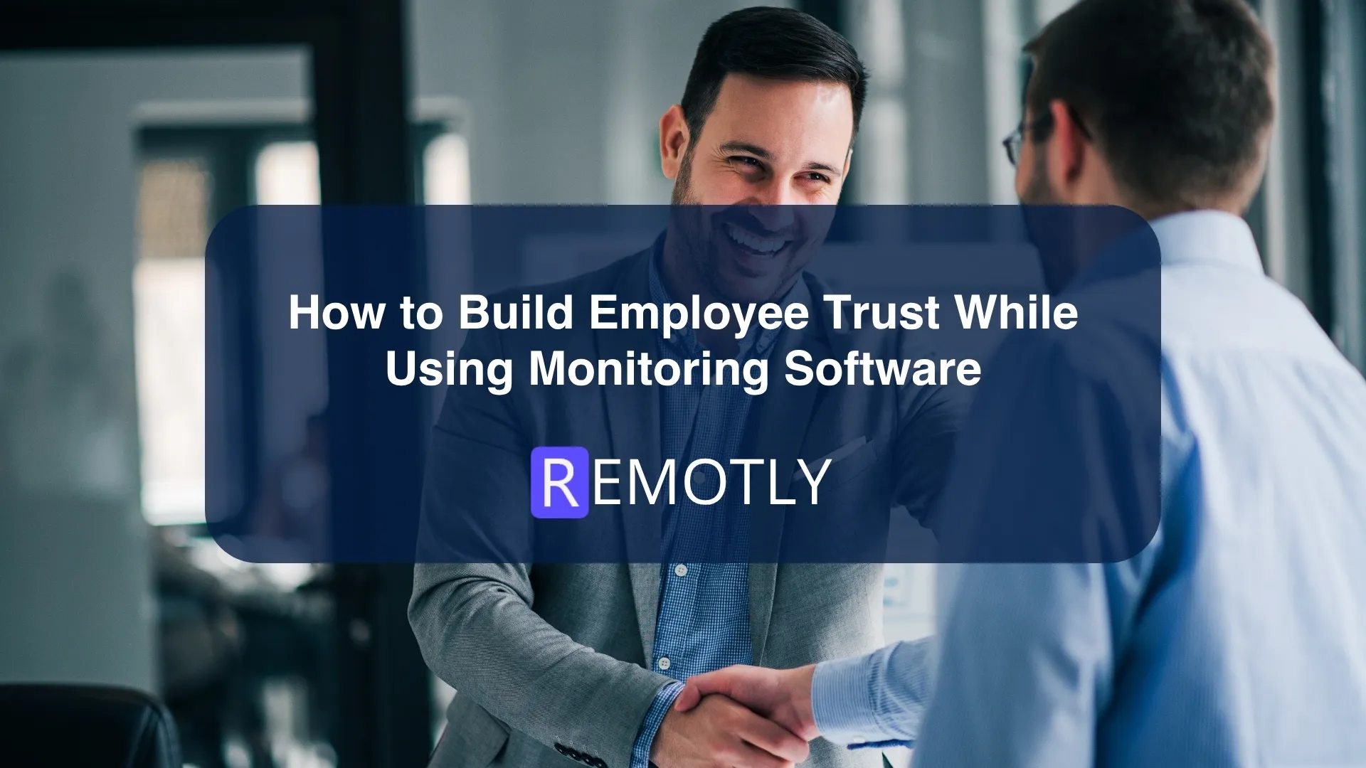 How to Build Employee Trust While Using Monitoring Software converted