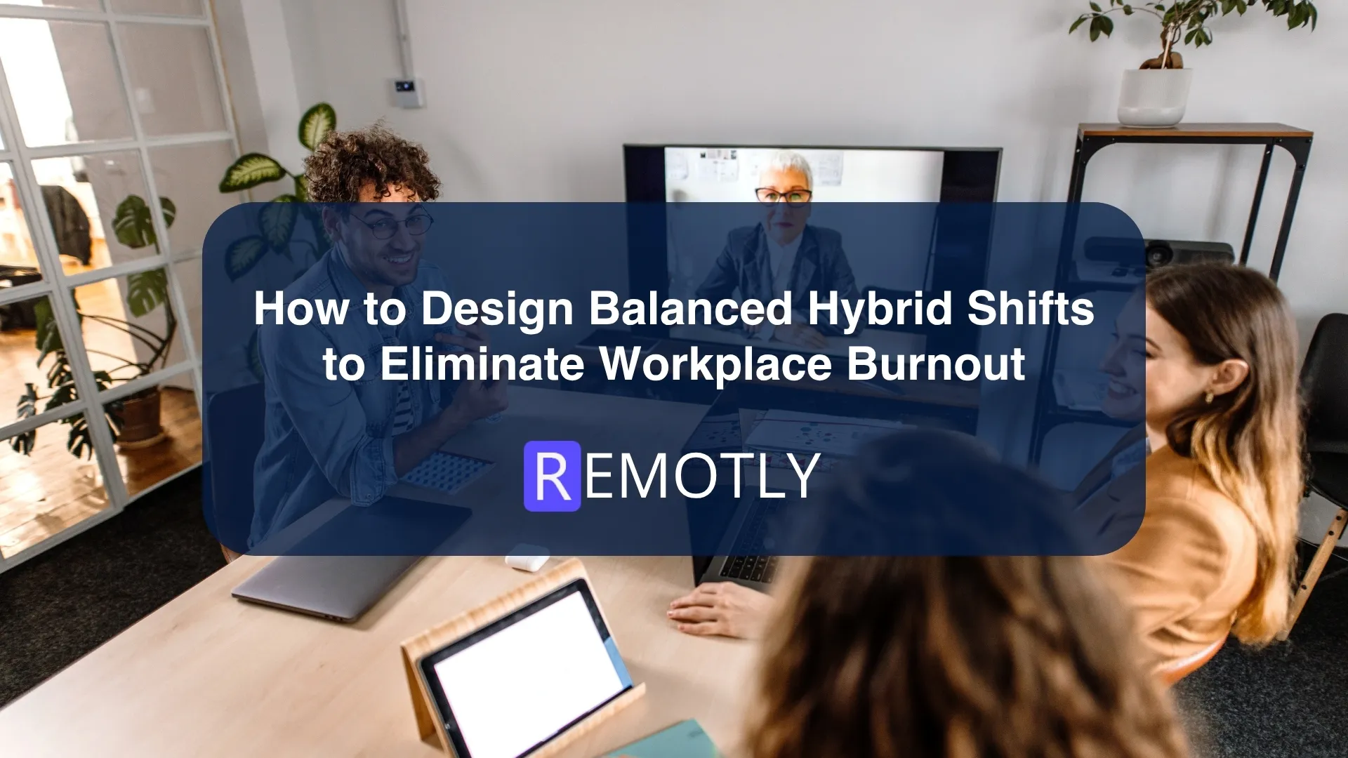How to Design Balanced Hybrid Shifts to Eliminate Workplace Burnout converted