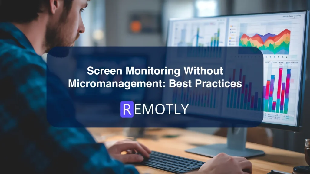 Screen Monitoring Without Micromanagement Best Practices