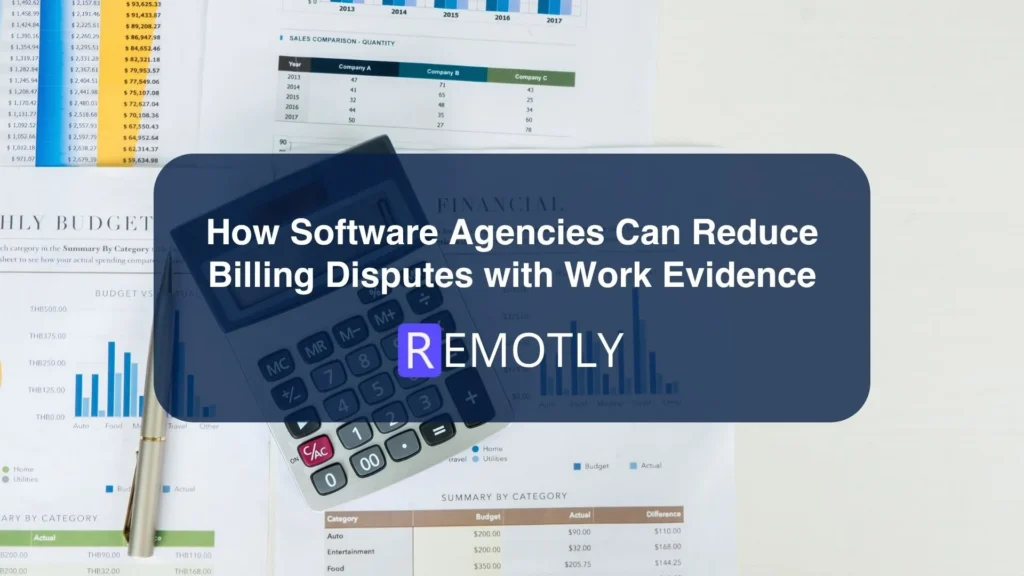 How Software Agencies Can Reduce Billing Disputes with Work Evidence