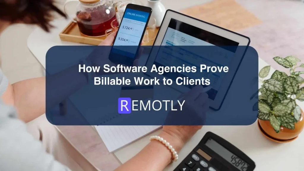 How Software Agencies Prove Billable Work to Clients